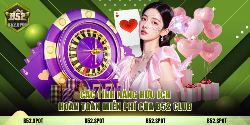 B52 agility.it.com - Link Vào Cổng Game B52Club | Nhận Giftcode 50K 3 Các tính năng hữu ích hoàn toàn miễn phí của B52 Club