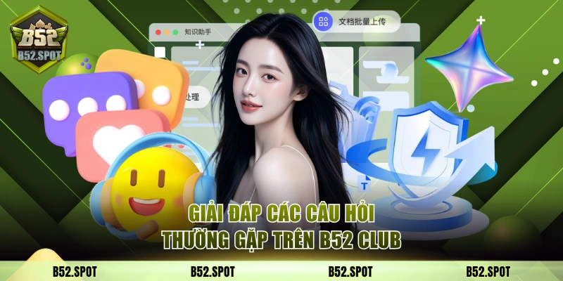 B52 agility.it.com - Link Vào Cổng Game B52Club | Nhận Giftcode 50K 9 Giải đáp các câu hỏi thường gặp trên B52 Club