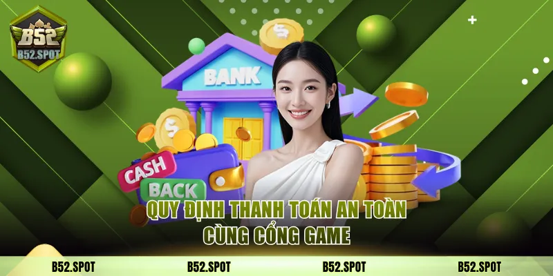 Quy định thanh toán an toàn cùng cổng game