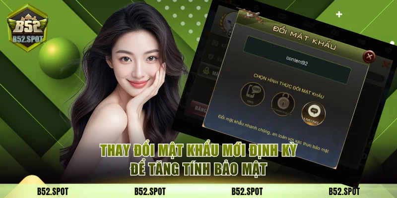 Thay đổi mật khẩu mới định kỳ để tăng tính bảo mật